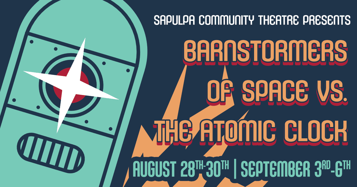 Sapulpa Community Theatre Presents: Barnstormers of Space Vs. The Atomic Clock
