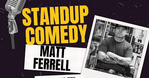 Standup Comedy with Matt Ferrell